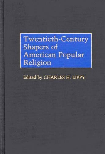 Бумажная книга «Twentieth-Century Shapers of American Popular Religion», автор Чарльз Х. Липпи - фото №1