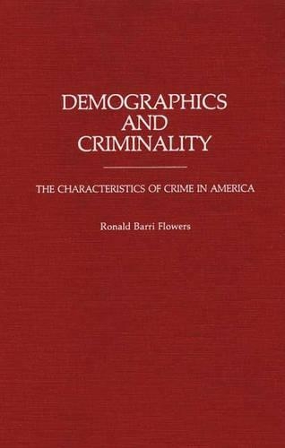 Бумажная книга «Demographics and Criminality: The Characteristics of Crime in America», автор Р. Барри Флауэрс - фото №1