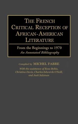 Бумажная книга «The French Critical Reception of African-American Literature: From the Beginnings to 1970 An Annotated Bibliography», автор Мишель Фабр - фото №1
