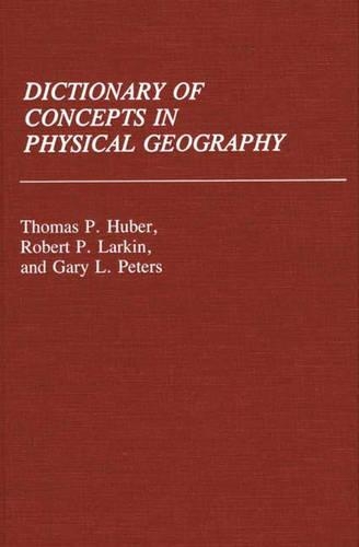 Паперова книга «Dictionary of Concepts in Physical Geography», авторів Гарі Пітерс, Роберт Ларкін, Томас П. Губер - фото №1