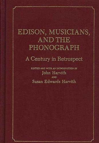 Бумажная книга «Edison, Musicians, and the Phonograph: A Century in Retrospect», авторов Джон Харвит, Сьюзен Эдвардс Харвит - фото №1