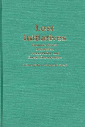 Паперова книга «Lost Initiatives: Canada's Forest Industries, Forest Policy and Forest Conservation», авторів Р. П. Гілліс, Т. Р. Роуч - фото №1