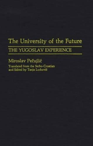 Бумажная книга «The University of the Future: The Yugoslav Experience», авторов Мирослав Пецуйлич, Таня Лоркович - фото №1