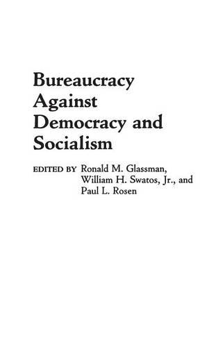 Бумажная книга «Bureaucracy Against Democracy and Socialism», авторов Джеймс Дэниел Фишер, Пол Розен, Рональд Глассман, Уильям Х. Сватос - фото №1