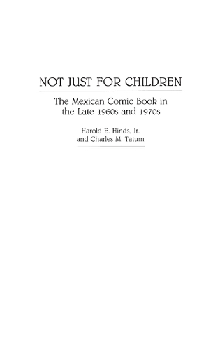 Паперова книга «Not Just for Children: The Mexican Comic Book in the Late 1960s and 1970s», авторів Чарльз М. Татум, Гарольд Е. Хіндс - фото №1