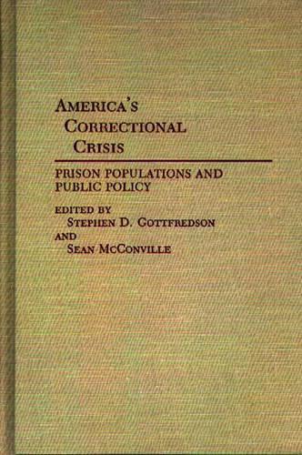 Бумажная книга «America's Correctional Crisis: Prison Populations and Public Policy», авторов Шон Макконвилл, Стивен Д. Готфредсон - фото №1