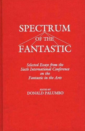 Бумажная книга «Spectrum of the Fantastic: Selected Essays from the Sixth International Conference on the Fantastic in the Arts», автор Дональд Палумбо - фото №1