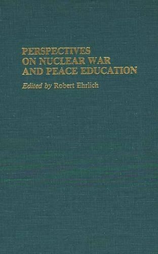Бумажная книга «Perspectives on Nuclear War and Peace Education», автор Роберт Эрлих - фото №1