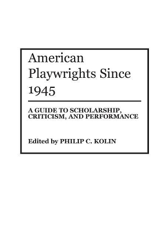 Паперова книга «American Playwrights Since 1945: A Guide to Scholarship, Criticism, and Performance», автор Філіп Колін - фото №1