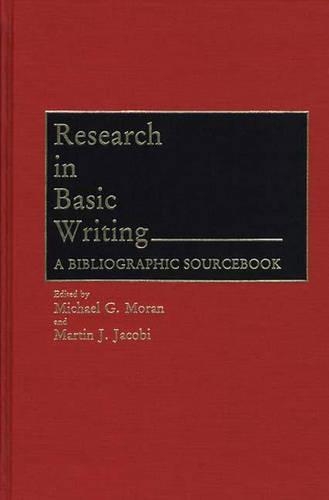 Паперова книга «Research in Basic Writing: A Bibliographic Sourcebook», авторів Мартін Якобі, Майкл Г. Моран - фото №1