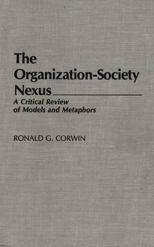 Паперова книга «The Organization-Society Nexus: A Critical Review of Models and Metaphors», автор Рональд Г. Корвін - фото №1