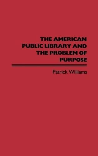 Паперова книга «The American Public Library and the Problem of Purpose», автор Патрік Вільямс - фото №1