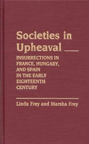 Паперова книга «Societies in Upheaval: Insurrections in France, Hungary, and Spain in the Early Eighteenth Century», авторів Лінда С. Фрей, Марша Л. Фрей - фото №1