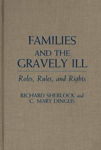 Бумажная книга «Families and the Gravely Ill: Roles, Rules, and Rights», авторов К Мэри Дингус, Ричард Шерлок - фото №1
