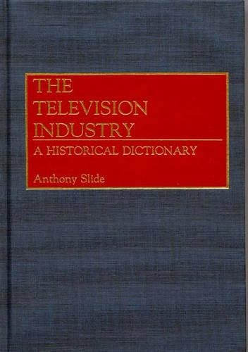 Паперова книга «The Television Industry: A Historical Dictionary», автор Ентоні Слайд - фото №1