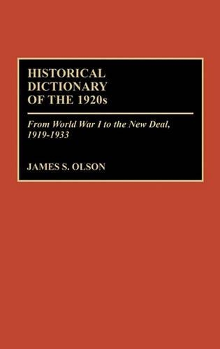 Бумажная книга «Historical Dictionary of the 1920s: From World War I to the New Deal, 1919-1933», автор Джеймс С. Олсон - фото №1