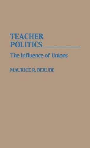 Бумажная книга «Teacher Politics: The Influence of Unions», автор Морис Р. Берубе - фото №1