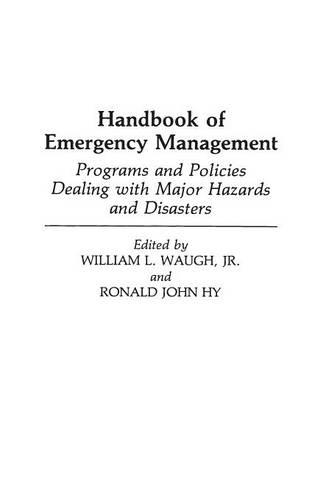 Паперова книга «Handbook of Emergency Management: Programs and Policies Dealing with Major Hazards and Disasters», авторів Рональд Дж. Хай, Вільям Л. Во - фото №1