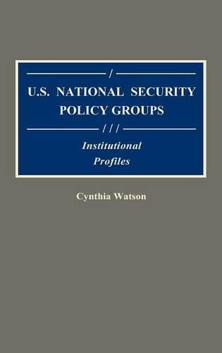 Бумажная книга «U.S. National Security Policy Groups: Institutional Profiles», автор Синтия А. Уотсон - фото №1