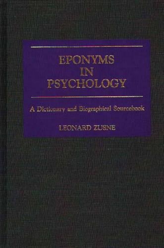 Бумажная книга «Eponyms in Psychology: A Dictionary and Biographical Sourcebook», автор Леонард Зусне - фото №1