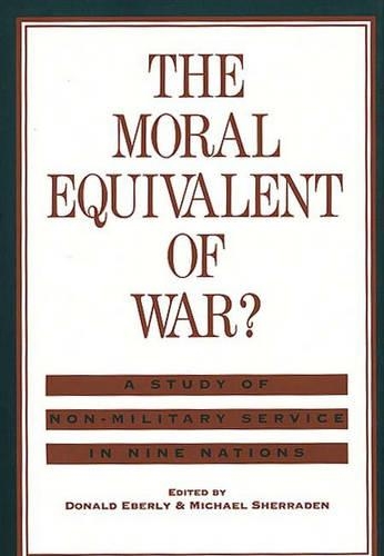 Бумажная книга «The Moral Equivalent of War?: A Study of Non-Military Service in Nine Nations», авторов Дональд Дж. Эберли, Майкл В. Шерраден - фото №1