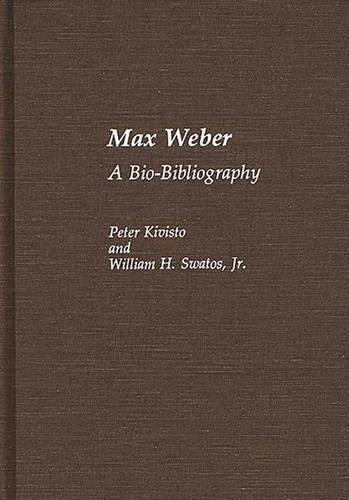 Бумажная книга «Max Weber: A Bio-Bibliography», авторов Питер Кивисто, Уильям Х. Сватос - фото №1