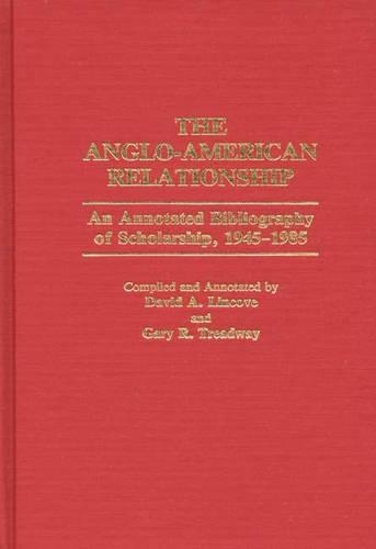 Бумажная книга «The Anglo-American Relationship: An Annotated Bibliography of Scholarship, 1945-1985», авторов Дэвид Линкоув, Гэри Тредвей - фото №1