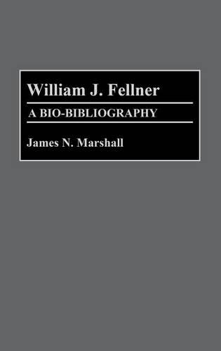 Бумажная книга «William J. Fellner: A Bio-Bibliography», автор Джеймс Маршалл - фото №1
