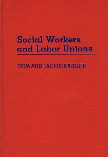 Бумажная книга «Social Workers and Labor Unions», автор Говард Каргер - фото №1