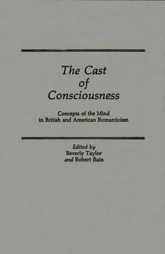 Бумажная книга «The Cast of Consciousness: Concepts of the Mind in British and American Romanticism», авторов Беверли Тейлор, Майкл А. Бэйн, Робин Б. Бригман, Сьюзен Макланахан - фото №1