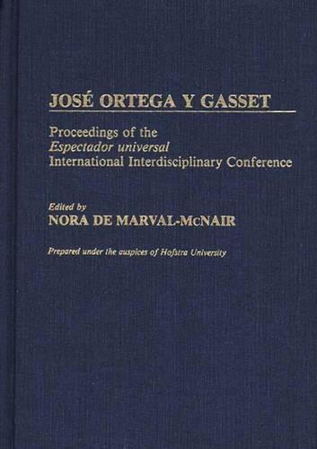 Бумажная книга «Jose Ortega y Gasset: Proceedings of the Espectador Universal International Interdisciplinary Conference», автор Нора де Марваль-МакНейр - фото №1