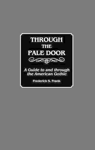 Бумажная книга «Through the Pale Door: A Guide to and through the American Gothic», автор Фредерик С. Фрэнк - фото №1