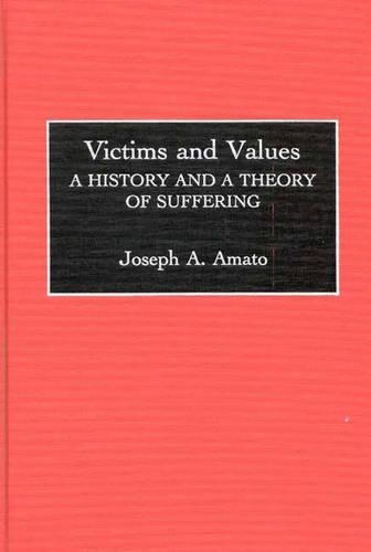Бумажная книга «Victims and Values: A History and a Theory of Suffering», автор Джозеф А. Амато - фото №1