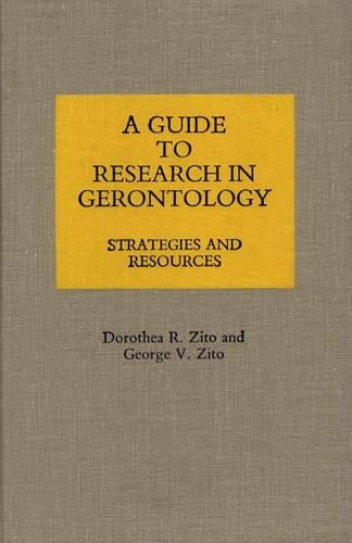 Бумажная книга «A Guide to Research in Gerontology: Strategies and Resources», авторов Доротея Р. Зито, Джордж В. Зито - фото №1
