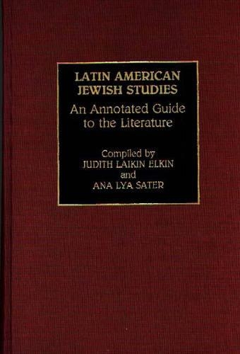 Паперова книга «Latin American Jewish Studies: An Annotated Guide to the Literature», авторів Ана Ліа Сатер, Джудіт Лайкін Елкін - фото №1