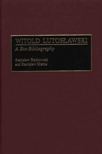 Бумажная книга «Witold Lutoslawski: A Bio-Bibliography», авторов Станислав Бедковский, Станислав Грабия - фото №1