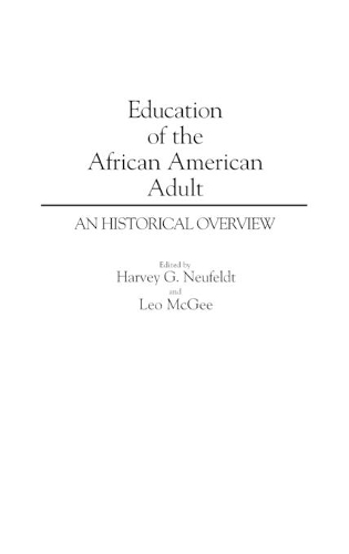 Бумажная книга «Education of the African American Adult: An Historical Overview», авторов Харви Нойфельдт, Лео Макги - фото №1