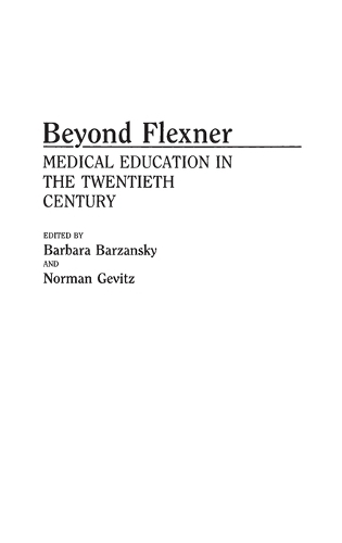 Бумажная книга «Beyond Flexner: Medical Education in the Twentieth Century», авторов Барбара М. Барзански, Норман Гевиц - фото №1