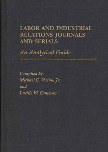 Паперова книга «Labor and Industrial Relations Journals and Serials: An Analytical Guide», авторів Люсіль В. Кемерон, Майкл К. Вочіно - фото №1