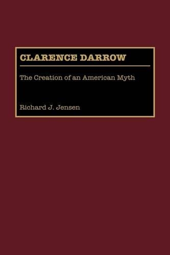 [object Object] «Clarence Darrow: The Creation of an American Myth», автор Річард Дженсен - фото №1