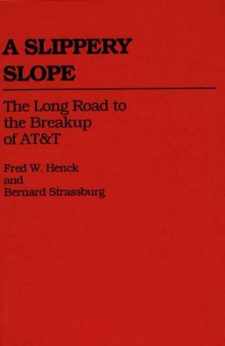 Бумажная книга «A Slippery Slope: The Long Road to the Breakup of AT&T», авторов Бернард Страссбург, Бетти Хенк - фото №1