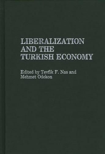 Бумажная книга «Liberalization and the Turkish Economy», авторов Мехмет Одекон, Тевфик Нас - фото №1