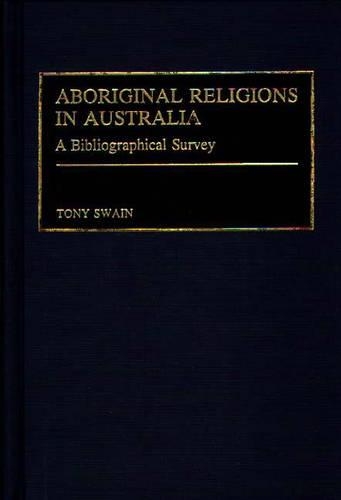 Бумажная книга «Aboriginal Religions in Australia: A Bibliographical Survey», автор Тони Суэйн - фото №1
