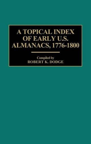 Паперова книга «A Topical Index of Early U.S. Almanacs, 1776-1800», автор Роберт К. Додж - фото №1