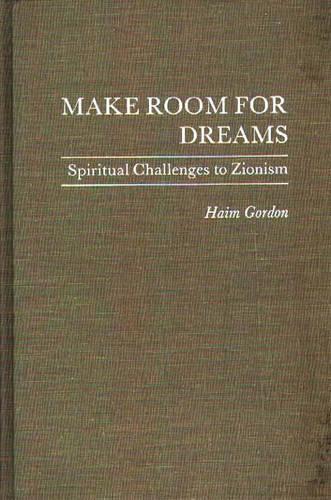 Паперова книга «Make Room for Dreams: Spiritual Challenges to Zionism», автор Хаїм Гордон - фото №1