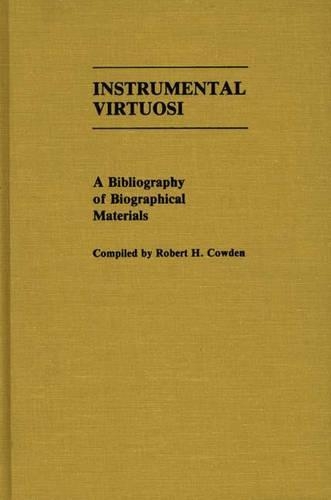 Бумажная книга «Instrumental Virtuosi: A Bibliography of Biographical Materials», автор Роберт Х. Кауден - фото №1