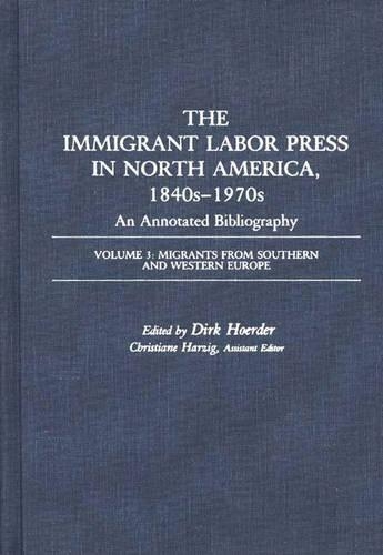 Бумажная книга «The Immigrant Labor Press in North America, 1840s-1970s: An Annotated Bibliography: Volume 3: Migrants from Southern and Western Europe», автор Дирк Хоердер - фото №1