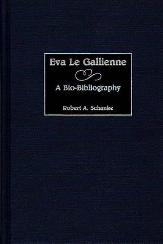 Бумажная книга «Eva Le Gallienne: A Bio-Bibliography», автор Роберт А. Шанке - фото №1