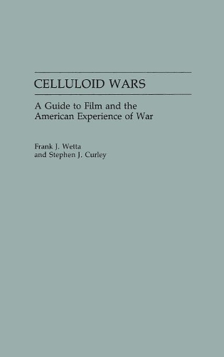 Бумажная книга «Celluloid Wars: A Guide to Film and the American Experience of War», авторов Фрэнк Дж. Ветта, Стивен Керли - фото №1