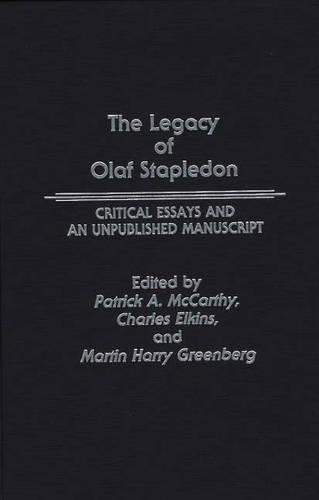 Бумажная книга «The Legacy of Olaf Stapledon: Critical Essays and an Unpublished Manuscript», авторов Чарльз Элкинс, Мартин Гринберг - фото №1